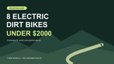 Electric Dirt Bikes Under $2000 